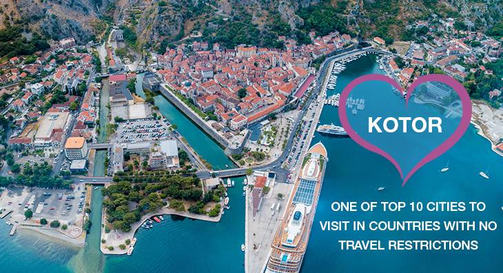 Do you know that Kotor is on the list of “Top 10 cities to visit in countries with no travel restrictions”?