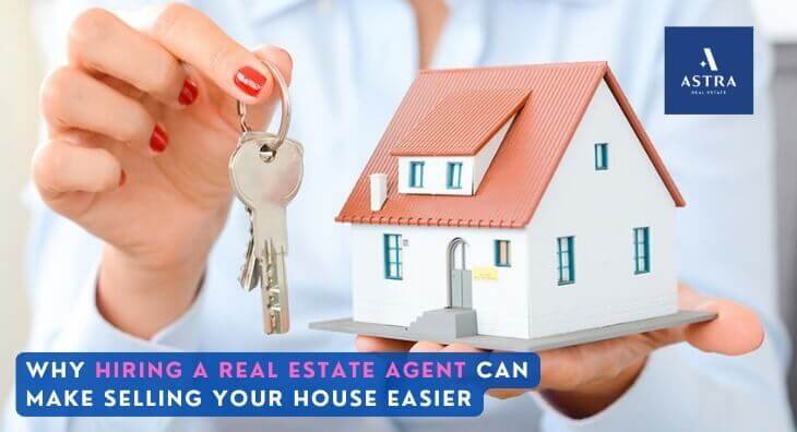 Why Hiring a Real Estate Agent Can Make Selling Your House Easier