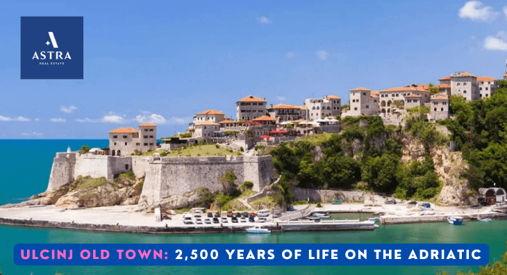 Ulcinj Old Town life on the Adriatic astra real estate