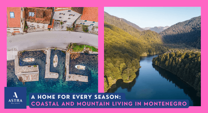 A Home for Every Season Coastal and Mountain Living in Montenegro