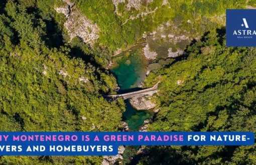 Montenegro Green Paradise for Nature-Lovers and Homebuyers astra real estate