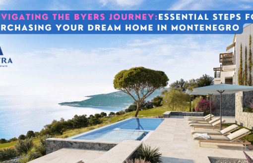 Navigating the Buyer Journey: Essential Steps for Purchasing Your Dream Home in Montenegro